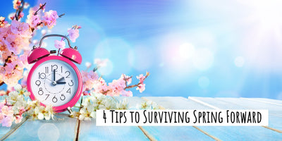 4 Tips to Surviving Spring Forward