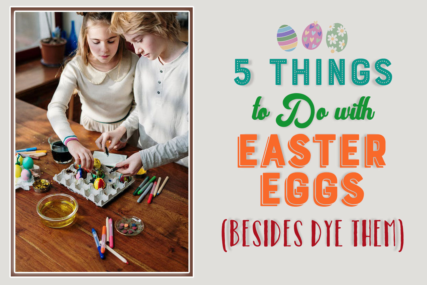 5 Things to Do with Easter Eggs (Besides Dye Them)