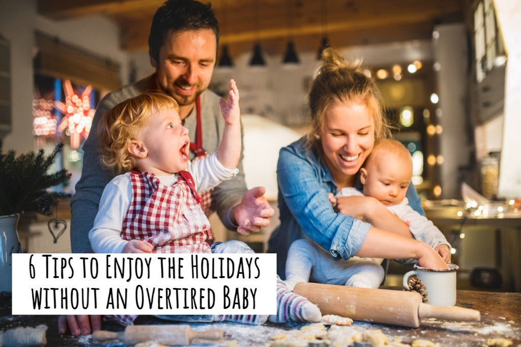 6 Tips to Enjoy the Holidays without an Overtired Baby