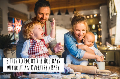 6 Tips to Enjoy the Holidays without an Overtired Baby