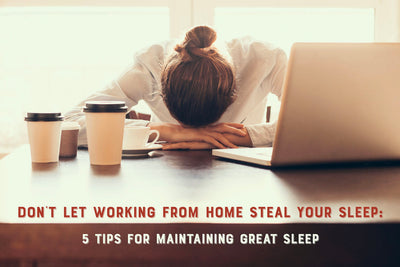 Don’t Let Working From Home Steal Your Sleep