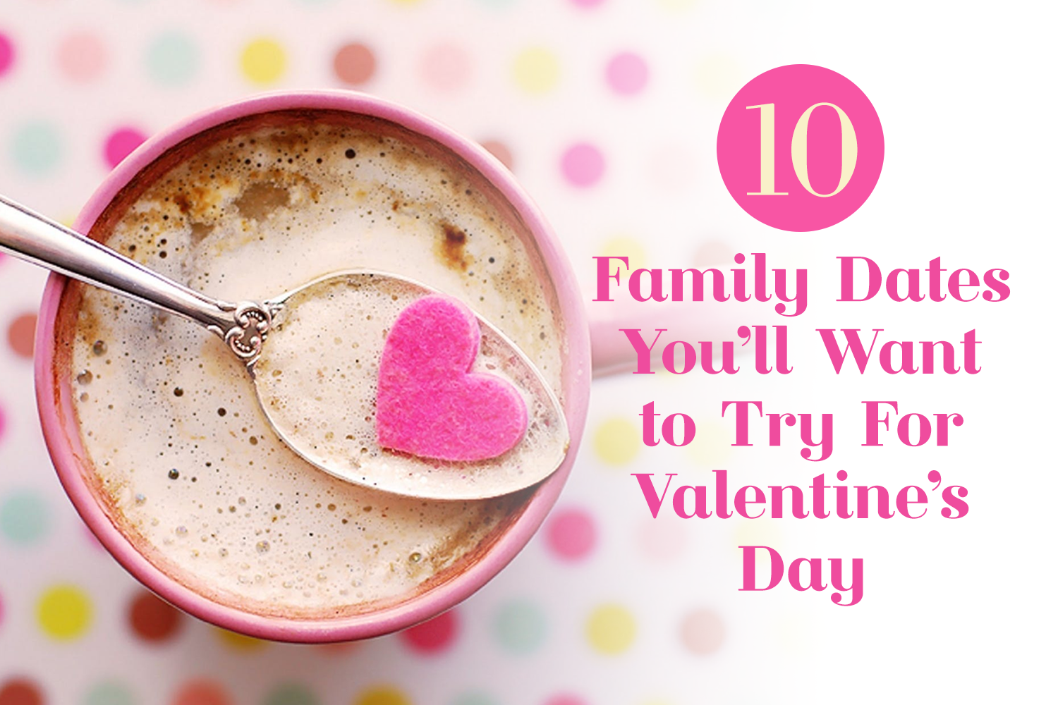 10 Family Dates for Valentine's Day