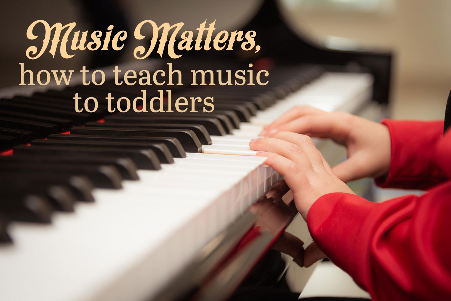 Music matters- how to teach music to toddlers