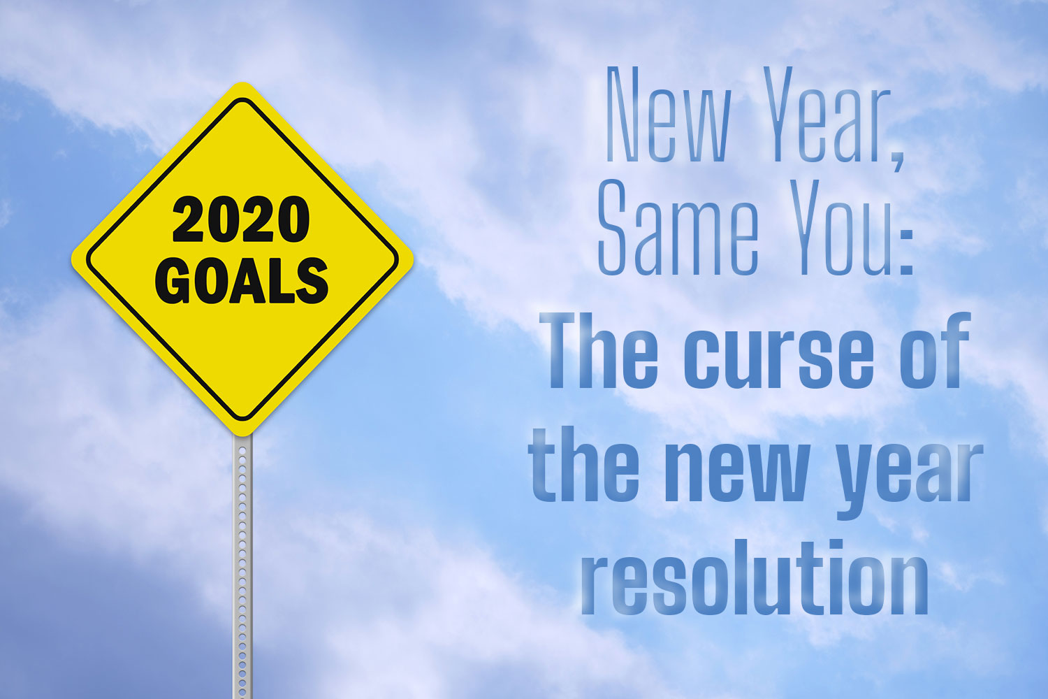 New Year, Same You: The curse of the new year resolution