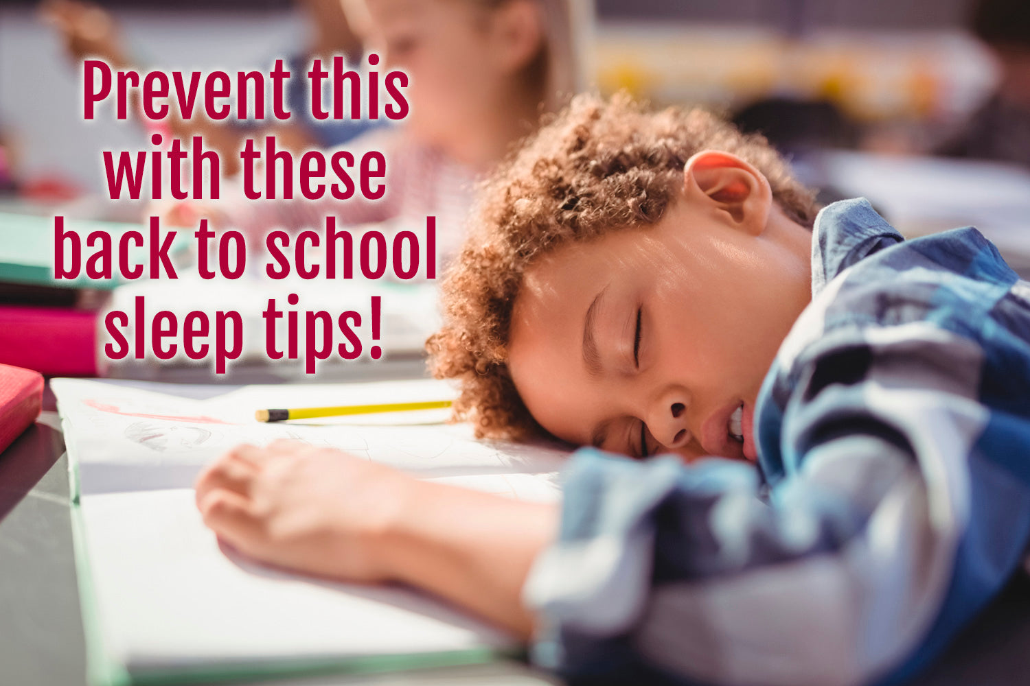 Back to School, Back to Sleep:  5 Essential Sleep Tips for this Back to School Season