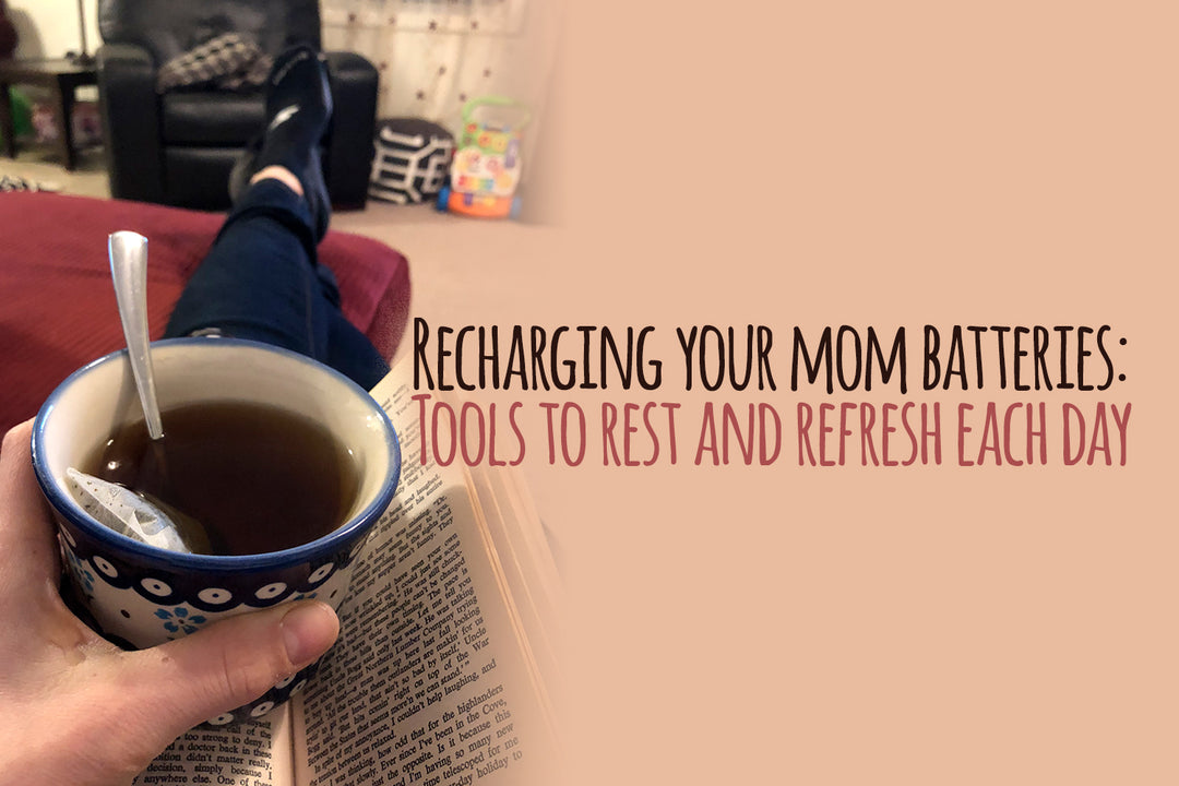Recharging your mom batteries: Tools to rest and refresh each day
