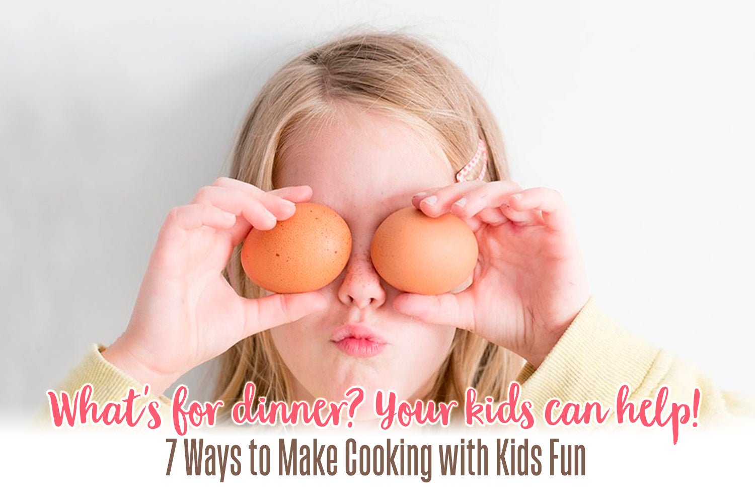 7 Ways to Make Cooking with Kids Fun (Plus, 5 Recipes)