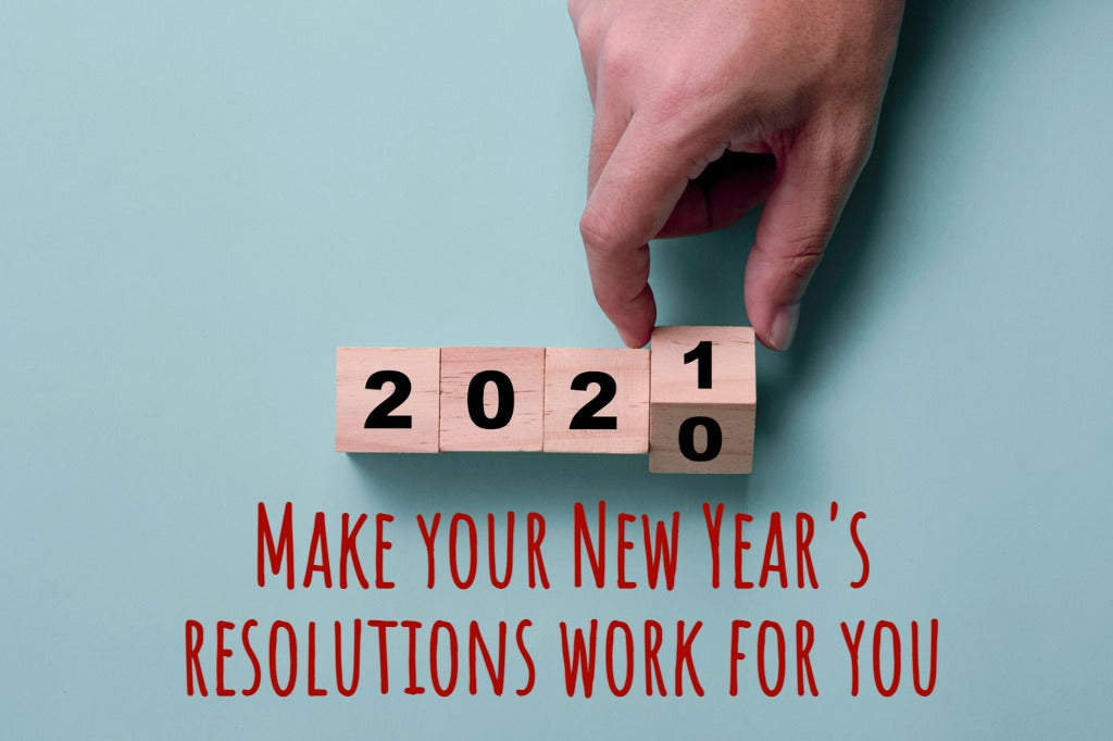 Make Your New Year’s Resolutions Work For You