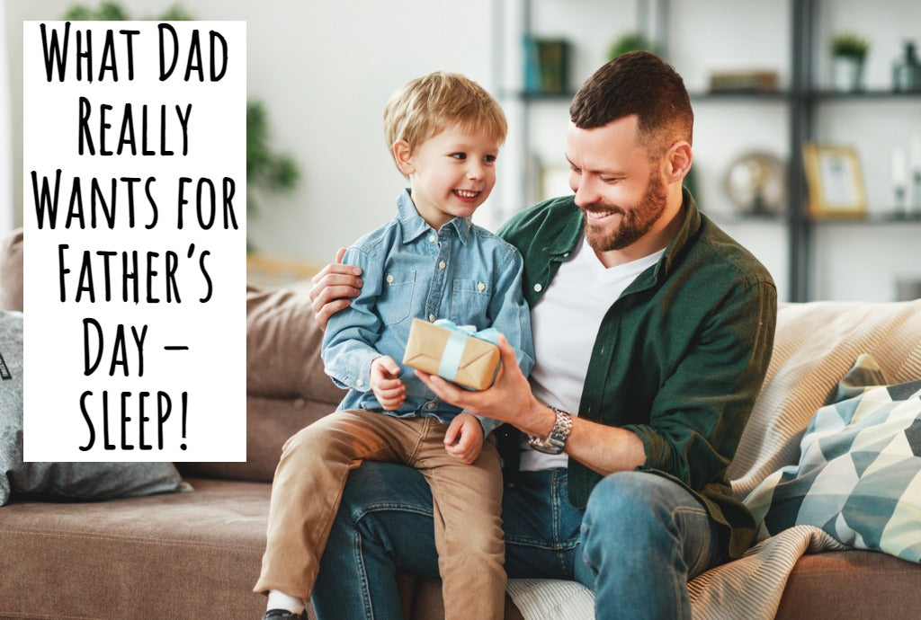 What Dad Really Wants for Father’s Day – SLEEP!