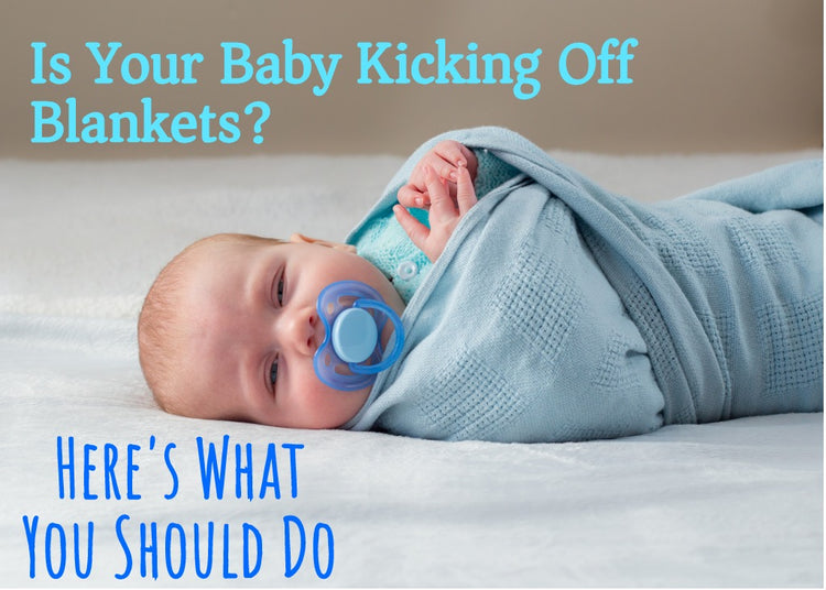 Is Your Baby Kicking Off Blankets? Here’s What You Should Do Sleeping