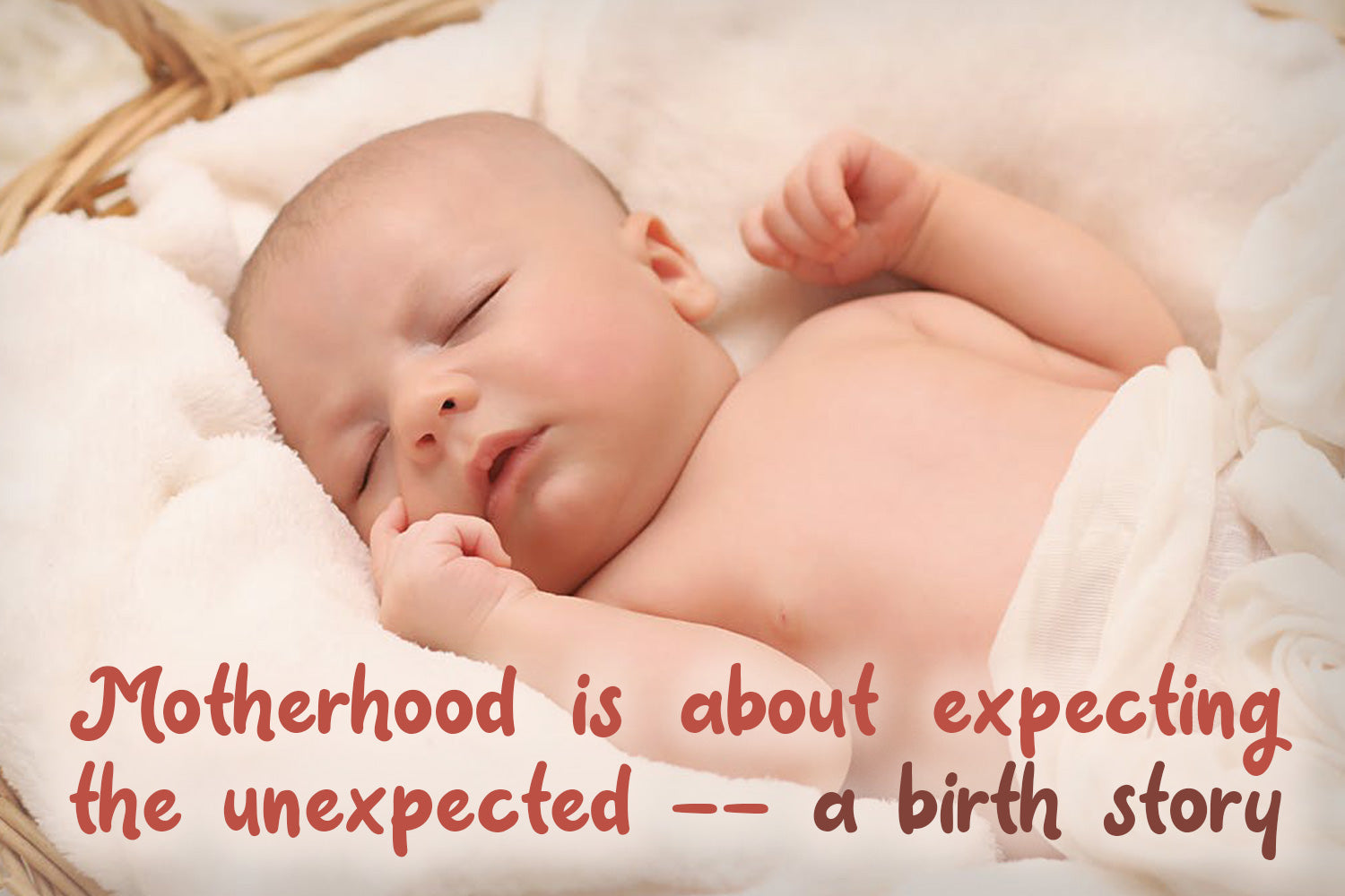 Motherhood is Expecting the Unexpected – Part 1