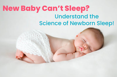Baby Not Sleeping? Understand the Science of Newborn Sleep