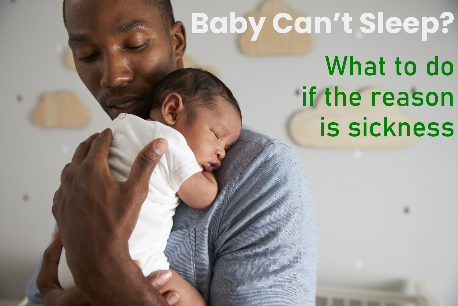 Baby Can’t Sleep? What to Do if the Reason Is Sickness