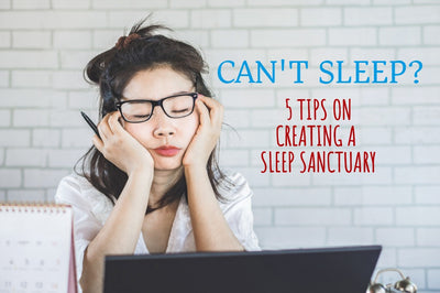 Trouble Sleeping? 5 Tips on Creating a Sleep Sanctuary