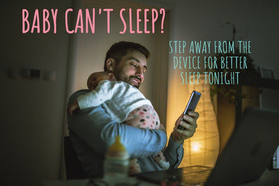 Baby Can’t Sleep? Step away from the device for better sleep tonight